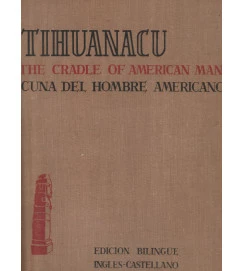Tihuanacu  the Cradle of American Man Volume 3