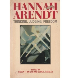 Hannah Arendt: Thinking, Judging, Freedom