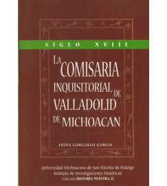 La Comisaria Inquisitorial de Valladolid de Michoacan