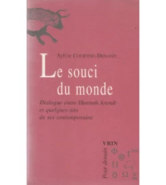 Le Souci Du Monde Dialogue Entre Hannah Arendt