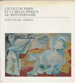 L Ecole de Paris et La Belle Epoque de Montparnasse