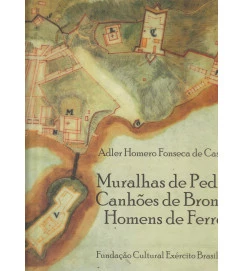 Muralhas de Pedra, Canhões de Bronze e Homens de Ferro - Fortific