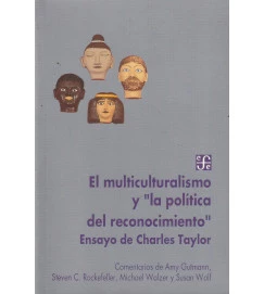 El Multiculturalismo y "la política del reconocimiento" 