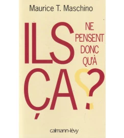 Ils Ne Pensent Donc Quà ça?