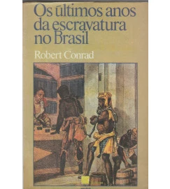 Os Últimos Dias da Escravatura no Brasil