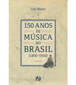 150 Anos de Música no Brasil (1800-1950)