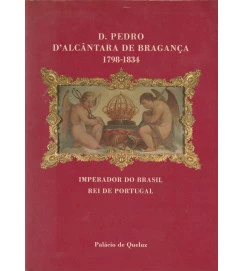 D. Pedro Dalcantara de Bragança 1798-1834 - Imperador do Brasil....
