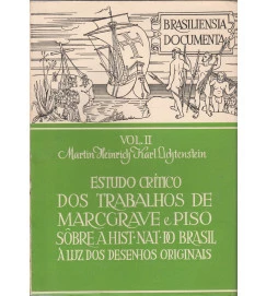 Estudo Crítico dos Trabalhos de Marcgrave e Piso Sobre a Historia Do Brasil à Luz dos desenhos Originais 