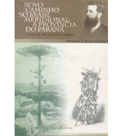 Novo Caminho no Brasil Meridional: a Provincia do Paraná