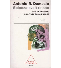 Spinoza Avait Raison - Joie et Tristesse, Le Cerveau des Emotions