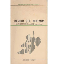 Olvido Que Bebemos - Sonetos En El Amor 1943-1963