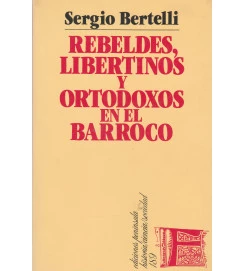 Rebeldes, Libertinos y Ortodoxos En El Barroco