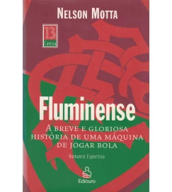 Fluminense: Breve a Curiosa História de uma Máquina de Jogar Bola