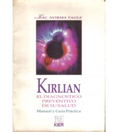 Kirlian El Diagnostico Preventivo de Su Salud Manual y Guia Practica - Lic Norma Tagle