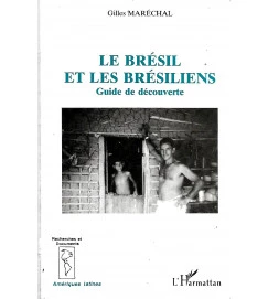 Le Brésil et les Brésiliens : Guide de Découverte - Gilles Maréchal 