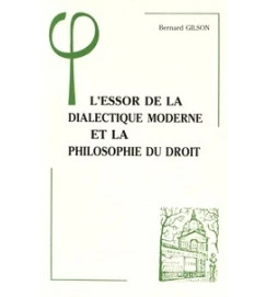 L'essor de La Dialectique Moderne et La Philosophie Du Droit Bernand Gilson