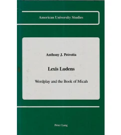 Lexis Ludens : Wordplay and the Book of Micah - Anthony J. Petrotta