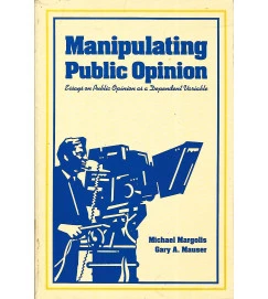 Manipulating Public Opinion - Michael Margolis e Gary A. Mauser