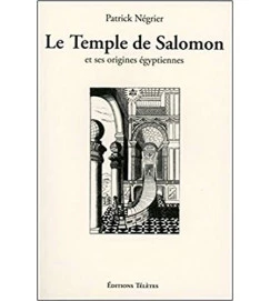 Le Temple de Salomon et Ses Origines Egyptiennes - Patrick Negrier