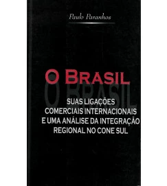 O Brasil : Suas Ligações Comerciais Internacionais e Uma Análise da Integração regional no Cone Sul