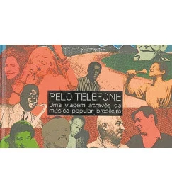 Pelo Telefone uma Viagem Através da Musica Popular Brasileira - Luiz Carlos de Paula
