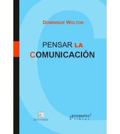 Pensar La Comunicación - Dominique Wolton