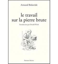 Le Travail Sur La Pierre Brute - Armand Bédarride