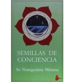 Semillas de Conciencia - Sri Nisargadatta Maharaj
