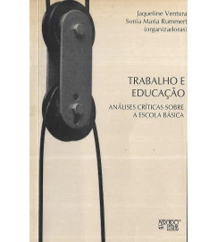 Trabalho e Educação Analises :  Criticas Sobre a Escola Básica - Jaqueline Ventura