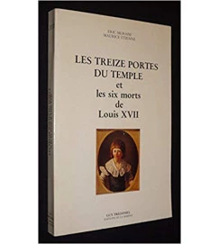 Les Treize Portes Du Temple et les Six Morts de Louis xvii - Eric Muraise e Maurice Etenne