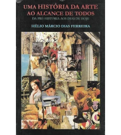 Uma História da Arte ao Alcance de Todos - Hélio Márcio Dias Ferreira 