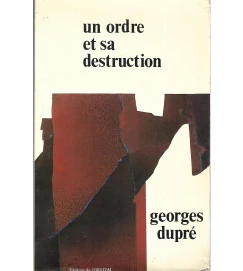 Un Ordre et Sa Destruction - Georges Dupre
